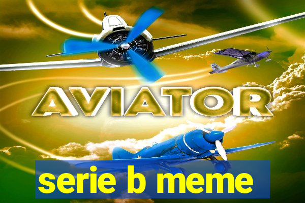 serie b meme